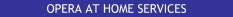 Opera at Home Services