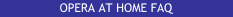 Opera at Home FAQ